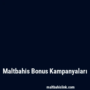 Maltbahis Bonus Kampanyaları