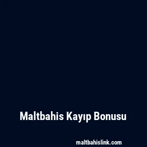 Maltbahis Kayıp Bonusu