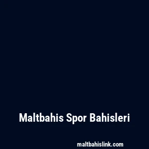 Maltbahis Spor Bahisleri